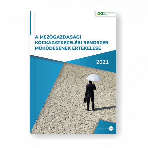 A mezőgazdasági kockázatkezelési rendszer működésének értékelése 2021